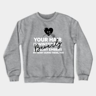 Your hair is Winter fire Crewneck Sweatshirt